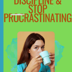 How to Build Discipline & Stop Procrastinating