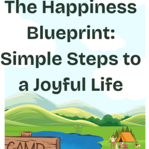 The Happiness Blueprint Simple Steps to a Joyful Life